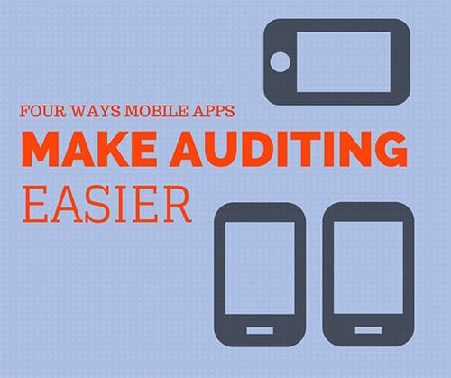 Four Ways Mobile Apps Make Auditing Easier